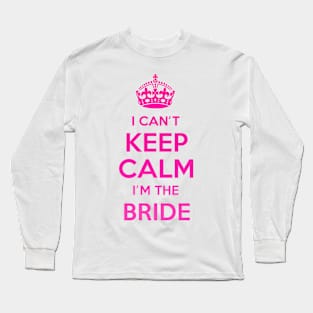 Keep Calm Bride Long Sleeve T-Shirt